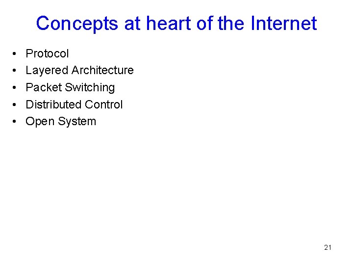 Concepts at heart of the Internet • • • Protocol Layered Architecture Packet Switching