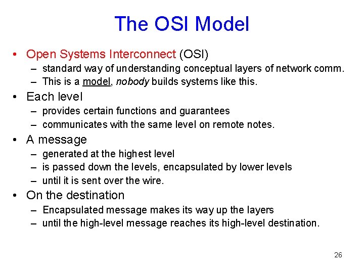 The OSI Model • Open Systems Interconnect (OSI) – standard way of understanding conceptual