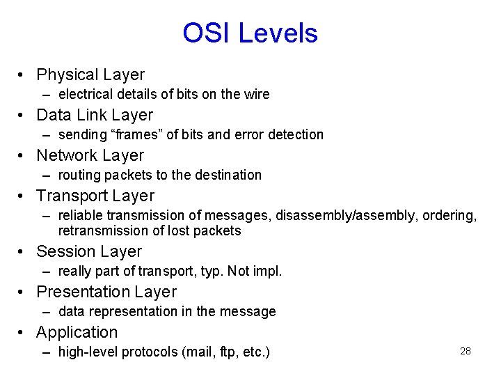 OSI Levels • Physical Layer – electrical details of bits on the wire •
