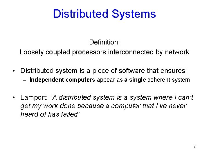 Distributed Systems Definition: Loosely coupled processors interconnected by network • Distributed system is a