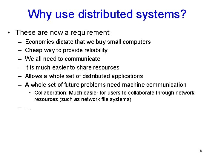 Why use distributed systems? • These are now a requirement: – – – Economics