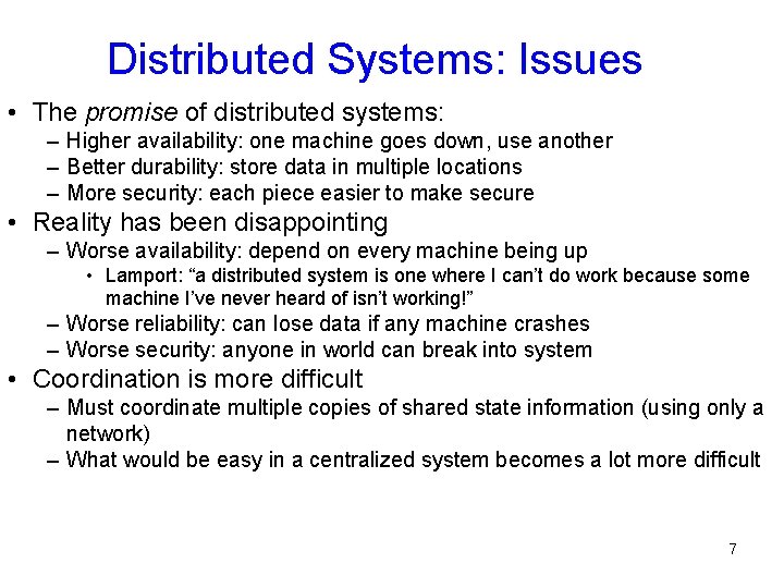 Distributed Systems: Issues • The promise of distributed systems: – Higher availability: one machine