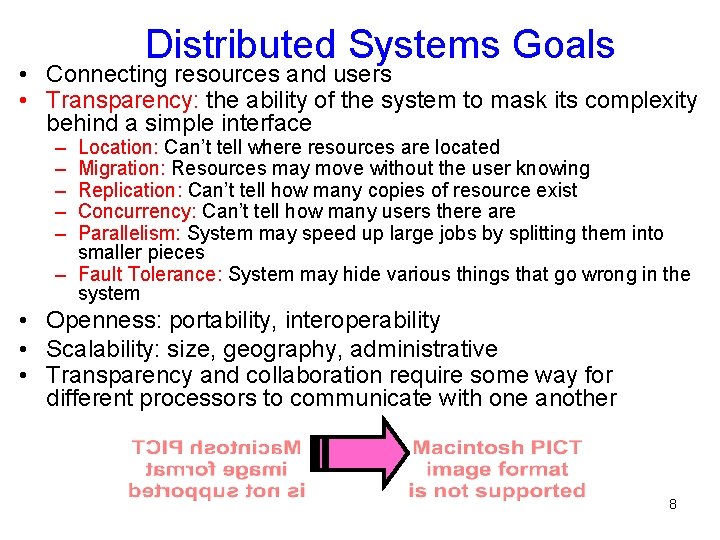 Distributed Systems Goals • Connecting resources and users • Transparency: the ability of the