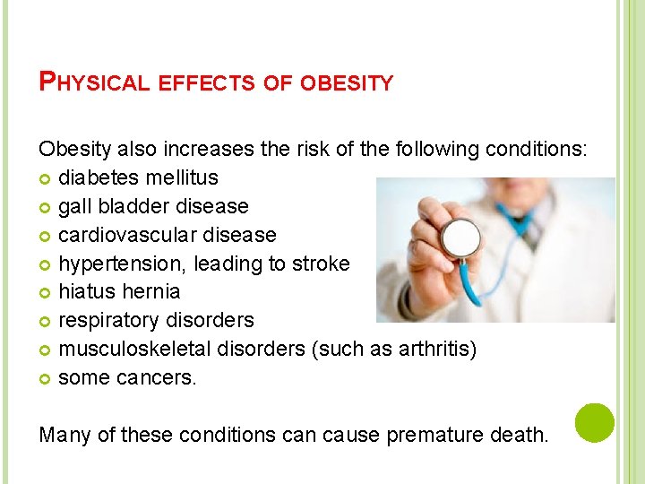 PHYSICAL EFFECTS OF OBESITY Obesity also increases the risk of the following conditions: diabetes