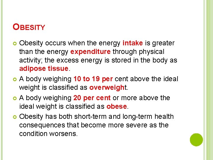 OBESITY Obesity occurs when the energy intake is greater than the energy expenditure through
