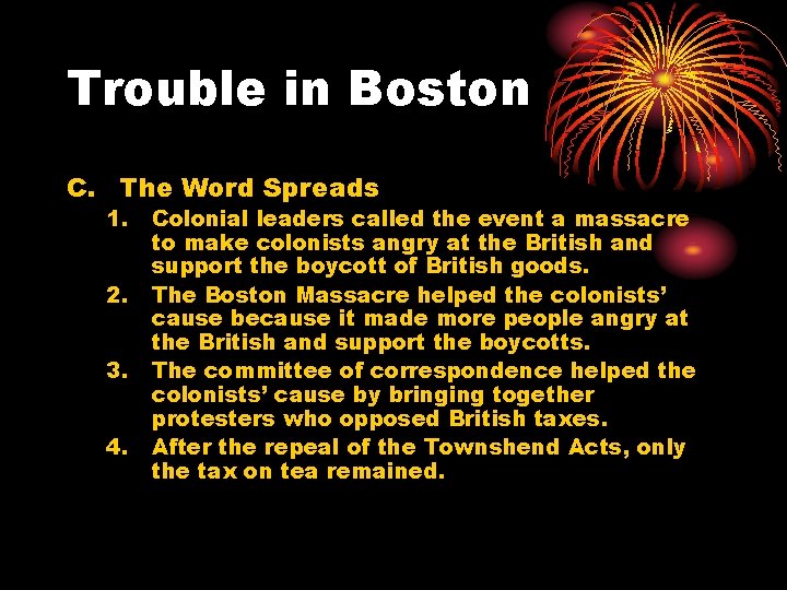 Trouble in Boston C. The Word Spreads 1. 2. 3. 4. Colonial leaders called