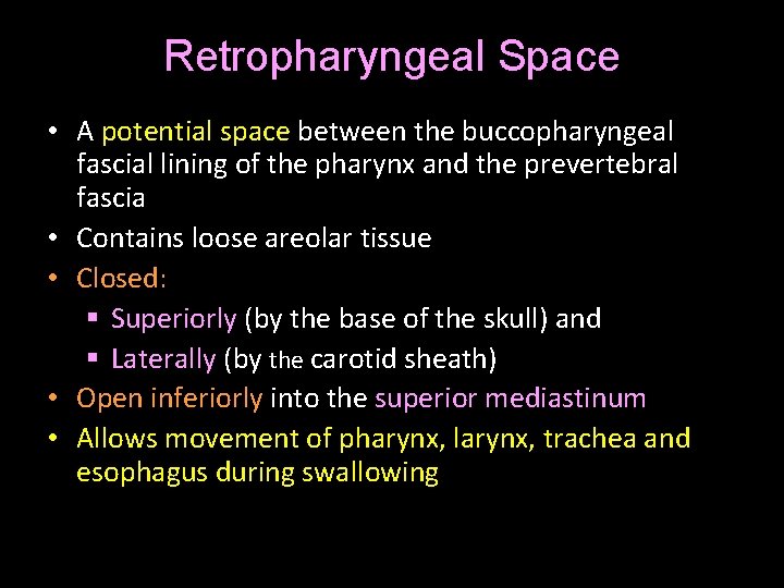 Retropharyngeal Space • A potential space between the buccopharyngeal fascial lining of the pharynx