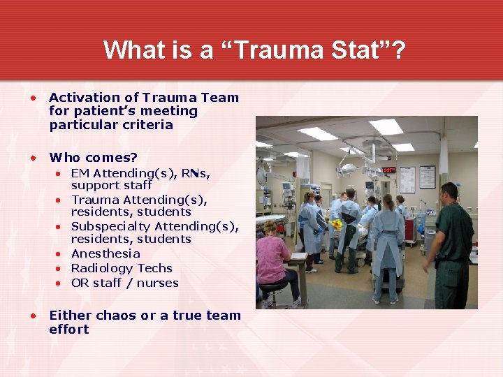 What is a “Trauma Stat”? • Activation of Trauma Team for patient’s meeting particular