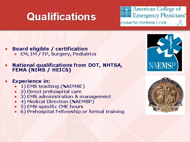 Qualifications • Board eligible / certification • EM, IM / FP, Surgery, Pediatrics •