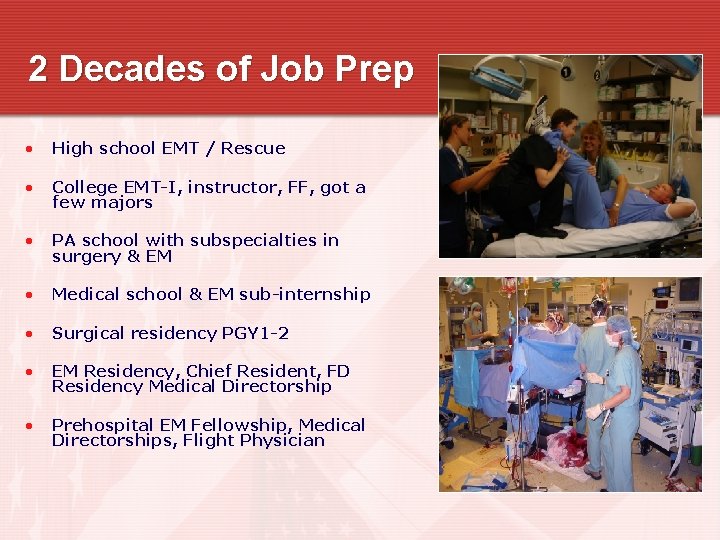 2 Decades of Job Prep • High school EMT / Rescue • College EMT-I,