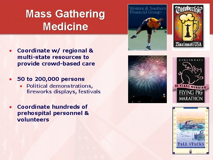 Mass Gathering Medicine • Coordinate w/ regional & multi-state resources to provide crowd-based care