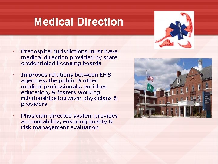 Medical Direction Prehospital jurisdictions must have medical direction provided by state credentialed licensing boards