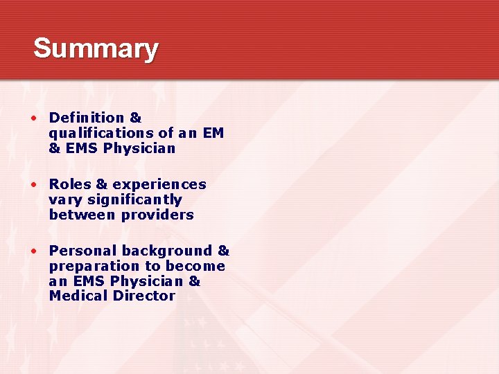 Summary • Definition & qualifications of an EM & EMS Physician • Roles &