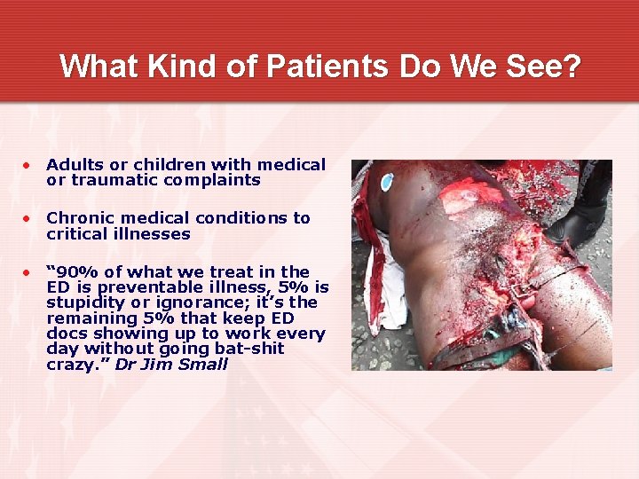 What Kind of Patients Do We See? • Adults or children with medical or