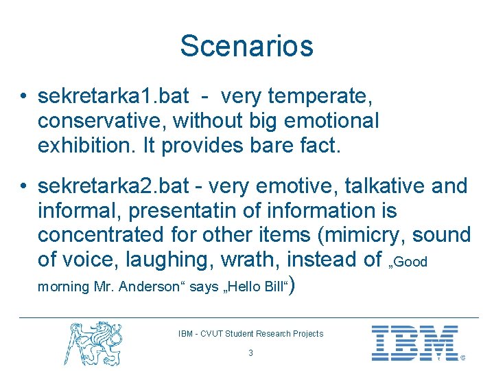 Scenarios • sekretarka 1. bat - very temperate, conservative, without big emotional exhibition. It