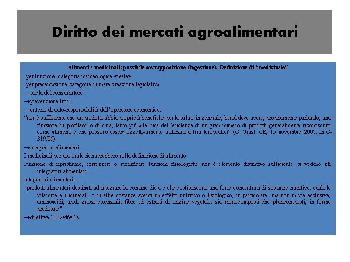 Diritto dei mercati agroalimentari Alimenti / medicinali: possibile sovrapposizione (ingestione). Definizione di “medicinale” -per