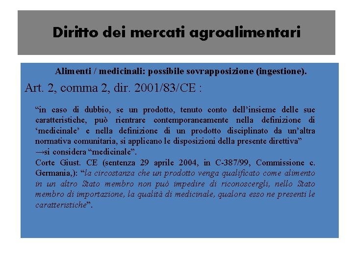 Diritto dei mercati agroalimentari Alimenti / medicinali: possibile sovrapposizione (ingestione). Art. 2, comma 2,