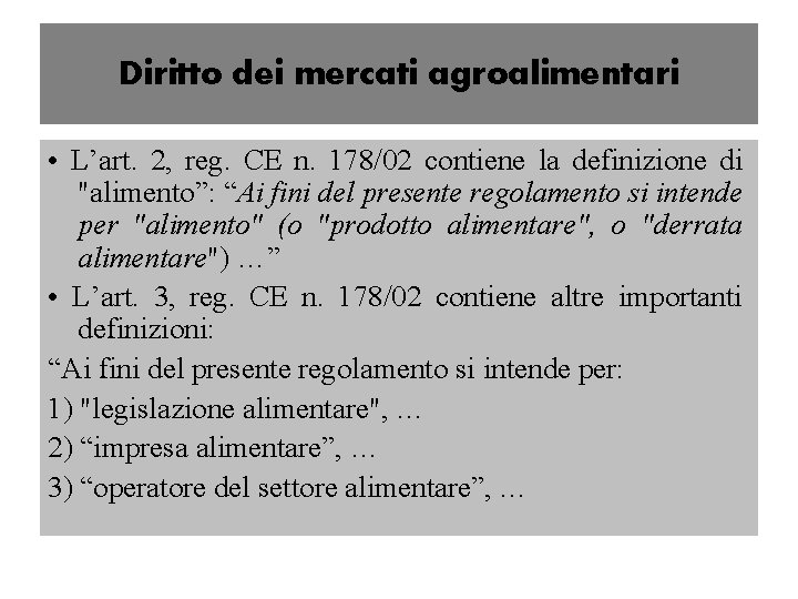 Diritto dei mercati agroalimentari • L’art. 2, reg. CE n. 178/02 contiene la definizione