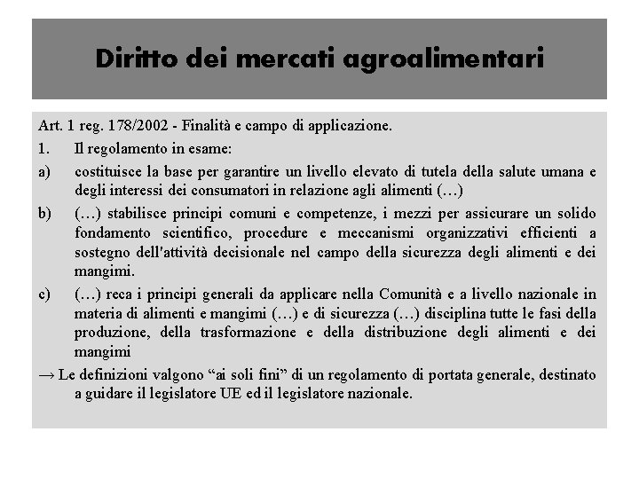 Diritto dei mercati agroalimentari Art. 1 reg. 178/2002 - Finalità e campo di applicazione.