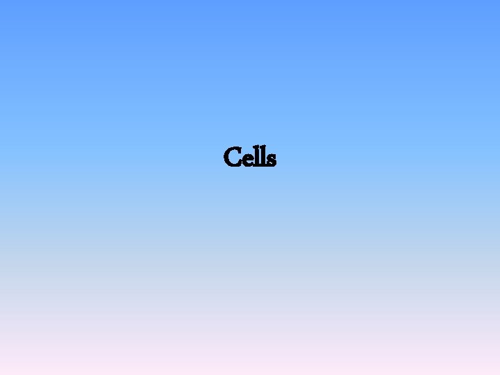 Cells Cells