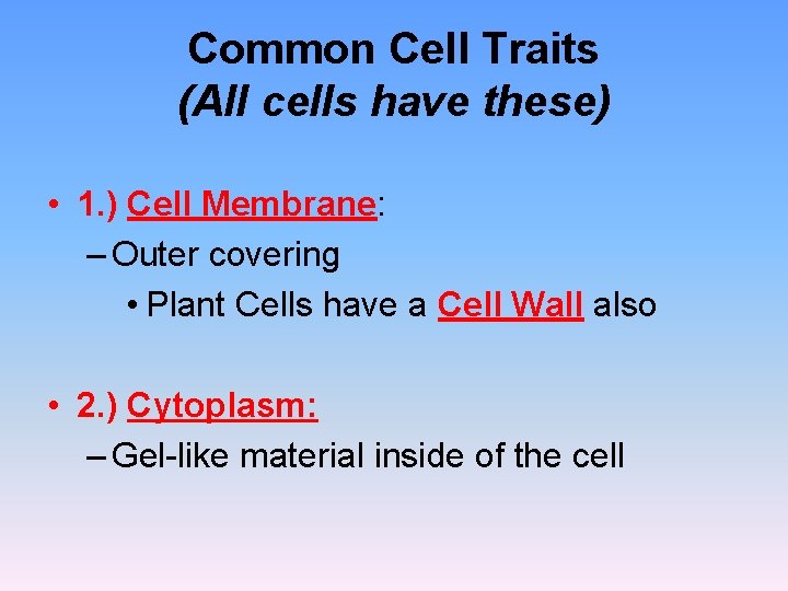 Common Cell Traits (All cells have these) • 1. ) Cell Membrane: – Outer Common Cell Traits (All cells have these) • 1. ) Cell Membrane: – Outer