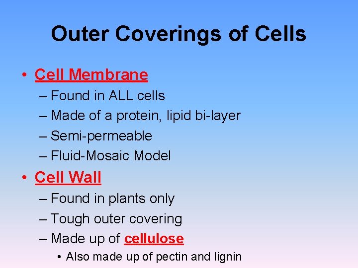 Outer Coverings of Cells • Cell Membrane – Found in ALL cells – Made Outer Coverings of Cells • Cell Membrane – Found in ALL cells – Made