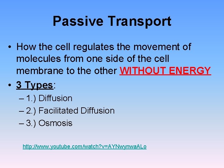 Passive Transport • How the cell regulates the movement of molecules from one side Passive Transport • How the cell regulates the movement of molecules from one side