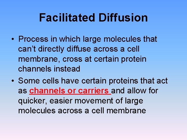 Facilitated Diffusion • Process in which large molecules that can’t directly diffuse across a Facilitated Diffusion • Process in which large molecules that can’t directly diffuse across a