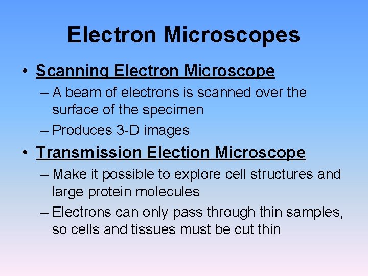 Electron Microscopes • Scanning Electron Microscope – A beam of electrons is scanned over Electron Microscopes • Scanning Electron Microscope – A beam of electrons is scanned over