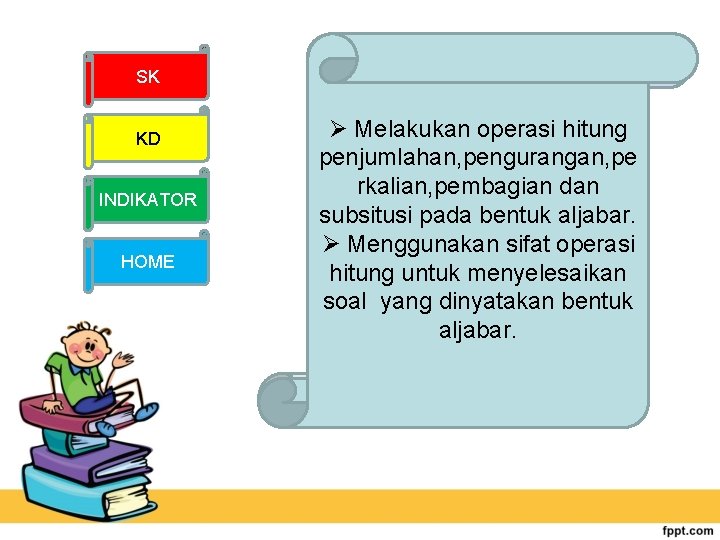 SK KD INDIKATOR HOME Ø Melakukan operasi hitung penjumlahan, pengurangan, pe rkalian, pembagian dan