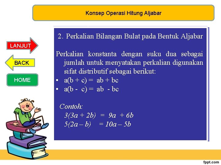 Konsep Operasi Hitung Aljabar 1. Penjumlahan dan Pengurangan Suku-suku Sejenis 2. 4. Perkalian Subsitusi