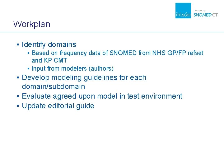 Workplan ▪ Identify domains ▪ Based on frequency data of SNOMED from NHS GP/FP