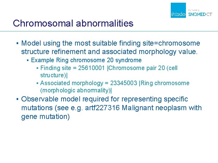 Chromosomal abnormalities ▪ Model using the most suitable finding site=chromosome structure refinement and associated