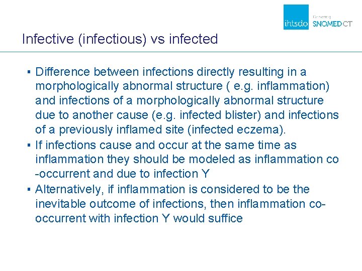 Infective (infectious) vs infected ▪ Difference between infections directly resulting in a morphologically abnormal