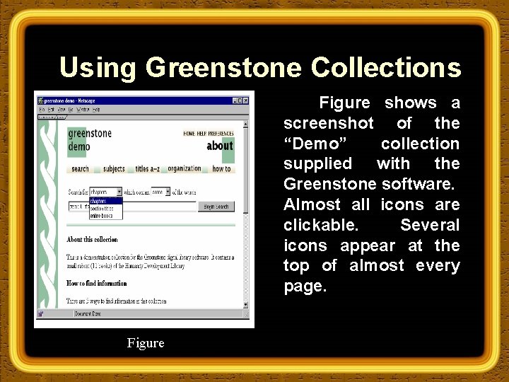 Using Greenstone Collections Figure shows a screenshot of the “Demo” collection supplied with the