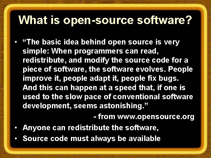 What is open-source software? • “The basic idea behind open source is very simple: