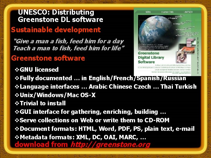 UNESCO: Distributing Greenstone DL software Sustainable development “Give a man a fish, feed him