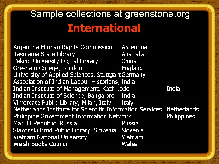 Sample collections at greenstone. org International Argentina Human Rights Commission Argentina Tasmania State Library