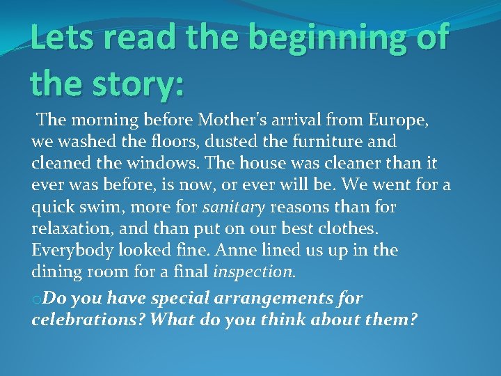 Lets read the beginning of the story: The morning before Mother's arrival from Europe,