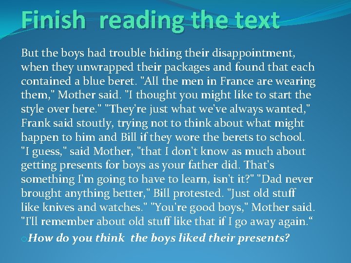 Finish reading the text But the boys had trouble hiding their disappointment, when they