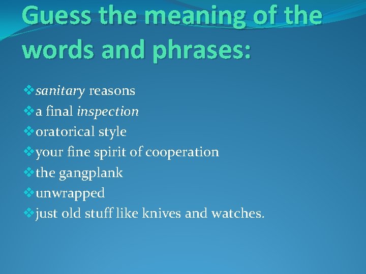 Guess the meaning of the words and phrases: vsanitary reasons va final inspection voratorical