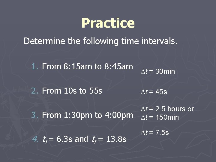 Practice Determine the following time intervals. 1. From 8: 15 am to 8: 45