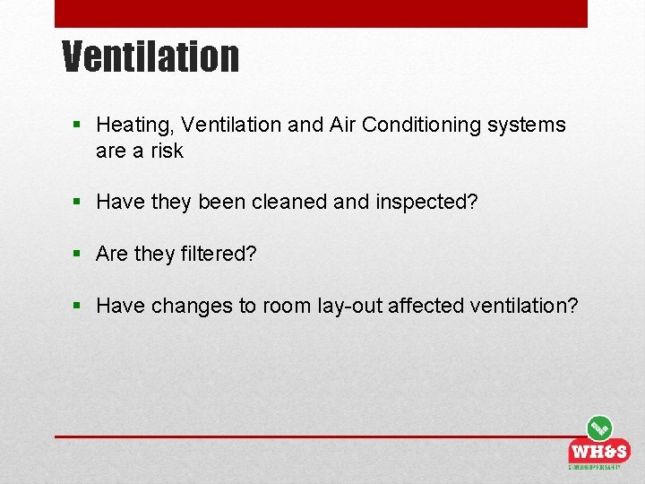 Ventilation § Heating, Ventilation and Air Conditioning systems are a risk § Have they