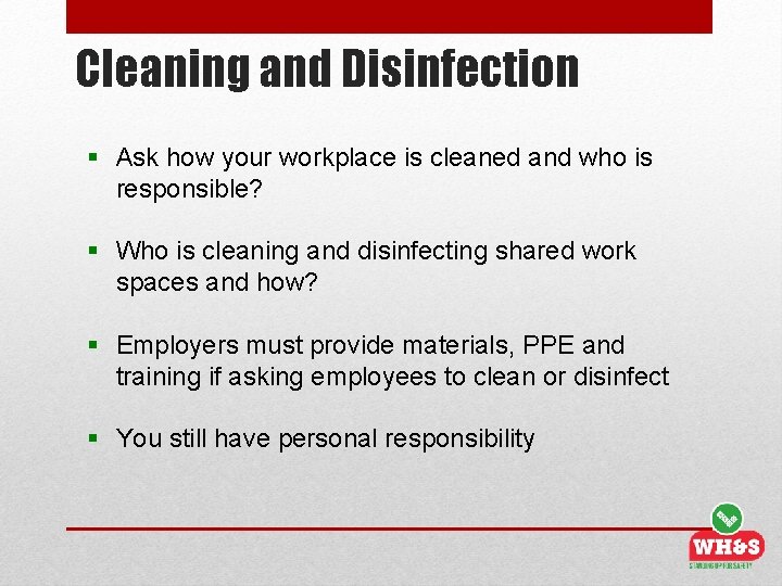 Cleaning and Disinfection § Ask how your workplace is cleaned and who is responsible?