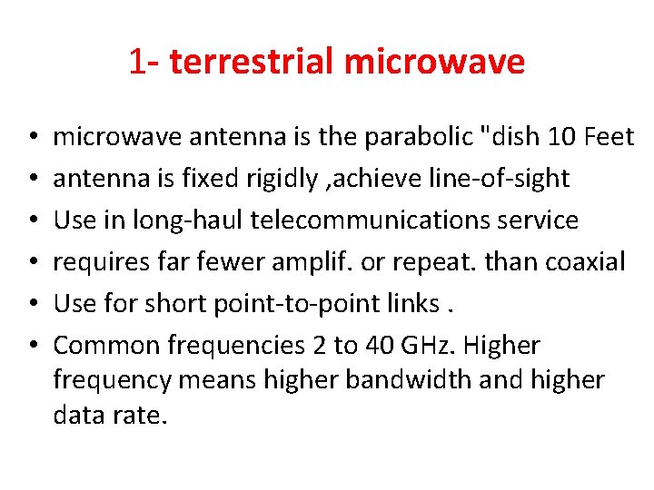 1 - terrestrial microwave • • • microwave antenna is the parabolic "dish 10