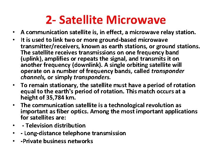 2 - Satellite Microwave • A communication satellite is, in effect, a microwave relay