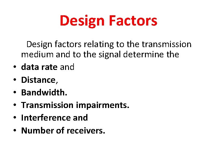 Design Factors • • • Design factors relating to the transmission medium and to