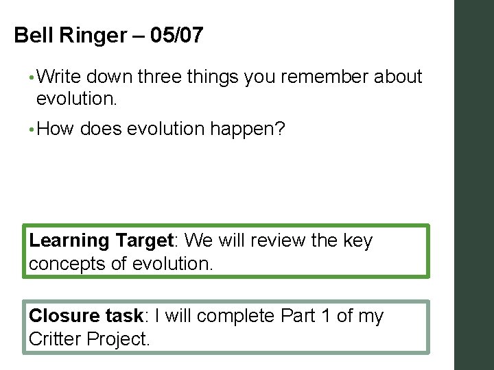 Bell Ringer – 05/07 • Write down three things you remember about evolution. •