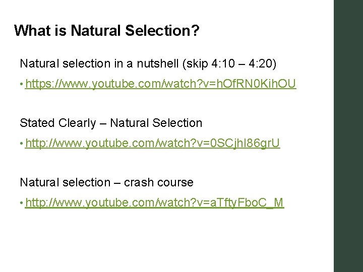 What is Natural Selection? Natural selection in a nutshell (skip 4: 10 – 4: