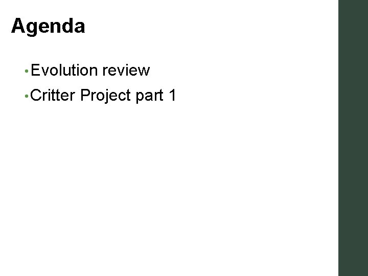 Agenda • Evolution • Critter review Project part 1 